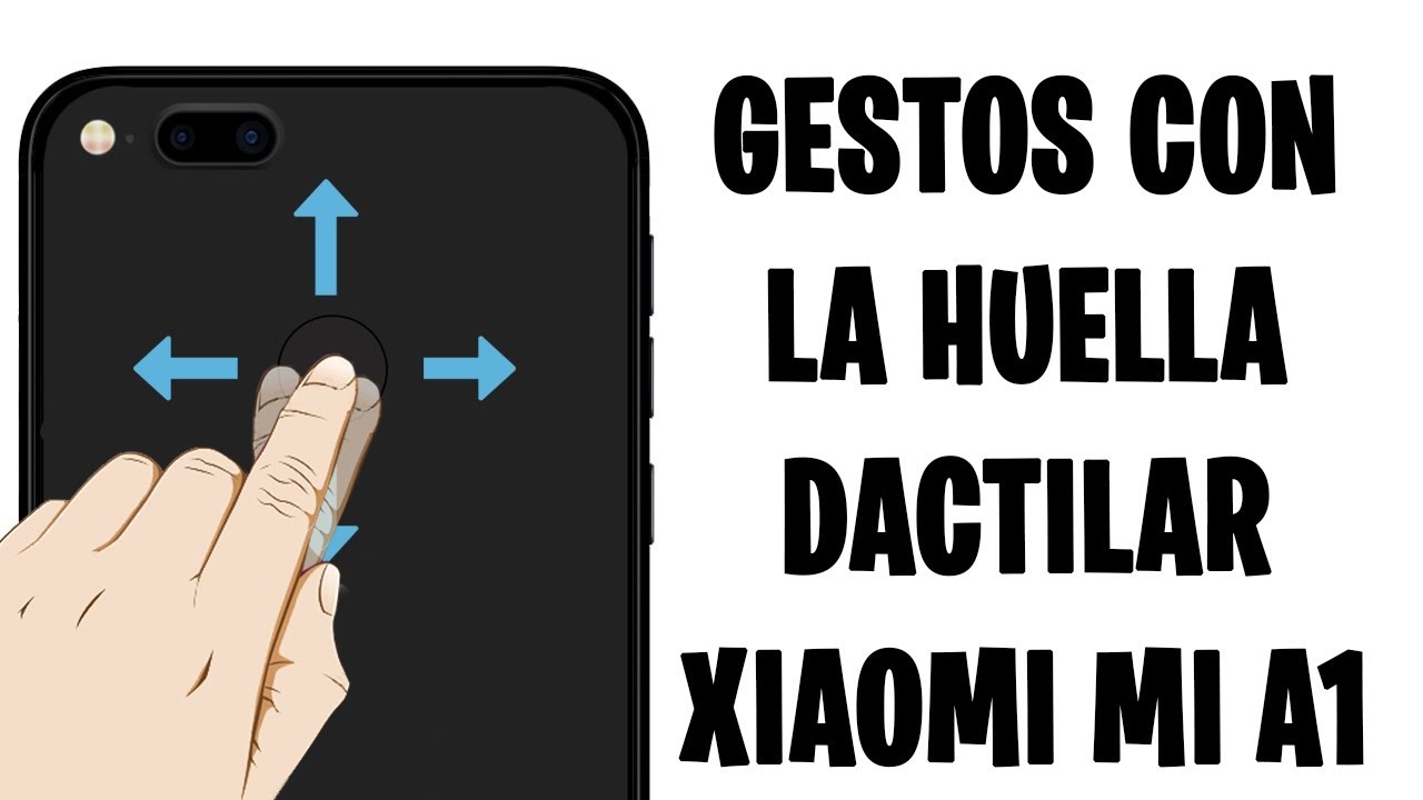 PONER GESTOS EN EL LECTOR DE HUELLAS DEL XIAOMI MI A1 - YouTube
