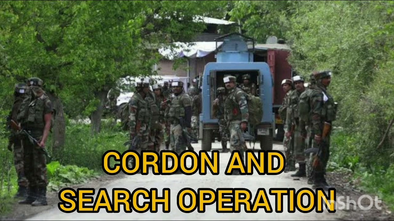 cordon and search operation. 