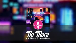 Jack Shore & Jaime Deraz - No More [Electronic Dance Pop Music]