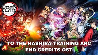 To The Hashira Training Arc - End Credits Theme [ Demon Slayer OST] (鬼滅の刃)