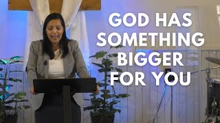 God Has Something Bigger For You - Luke 5: 1-11