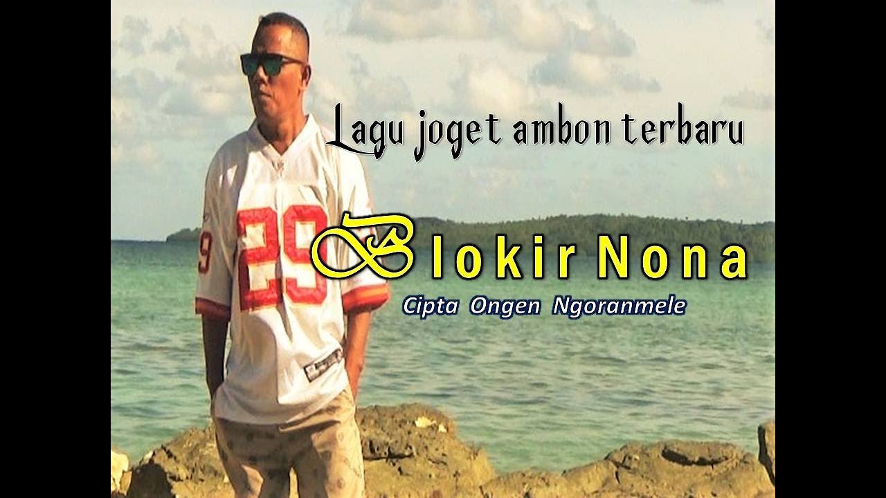 Lagu joget ambon terbaru BLOKIR NONA cipta ongen ngoranmele(official musik dan video)