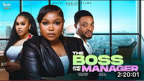 THE BOSS AND THE MANAGER LATEST NOLLYWOOD MOVIE RUTH KADIRIQWASI BLAY IFEANYINWA OKOROCHA/REVIEW 