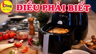 Những Điều Nên Và Không Nên Khi Sử Dụng Nồi Chiên Không Dầu