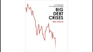 Ray Dalio - A Template for Understanding Big Debt Crises (Audiobook)