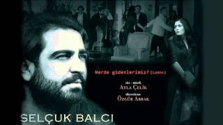 Selçuk Balcı   Nerde Gidenlerimiz Lodos  Single © 2016 Kalan Müzik Resimi