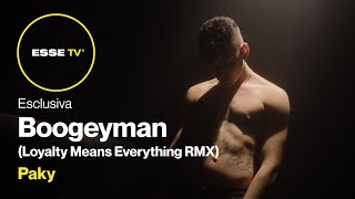 Paky - Boogeyman (Loyalty Means Everything RMX) | ESSE MAGAZINE