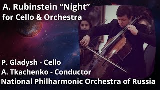 Anton Rubinstein / Night / Petr Gladysh - Cello / National Philharmonic of Russia /Arsenty Tkachenko