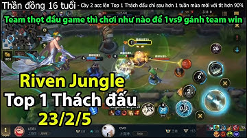 Riven Tốc chiến | Top 1 Sever | Build đồ và cách đi rừng giúp Riven 1vs9 ăn 23mạng gánh team Lật kèo