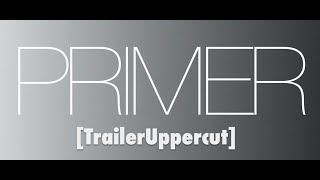 Primer Trailer Redux