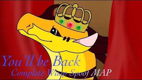 You’ll Be Back- Complete Queen Wasp Spoof MAP | Wings of Fire