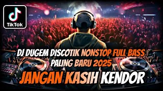 Dj Dugem Discotik Nonstop Mode Tinggi Terbaru 2025  Remix Dj Funkot  Bass  Gacor Abiss