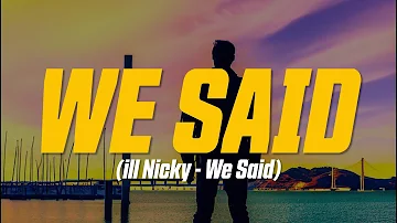 ​ill Nicky - We Said (Lyric Video)