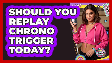 Should You Replay Chrono Trigger Today?