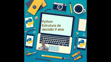 Curso Python #11 -  estrutura de decisão if else  #python #programação #programacao #dev #software
