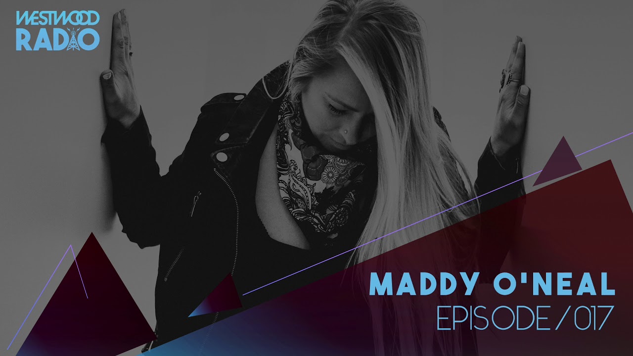 Westwood Radio 017 -  Maddy O'Neal