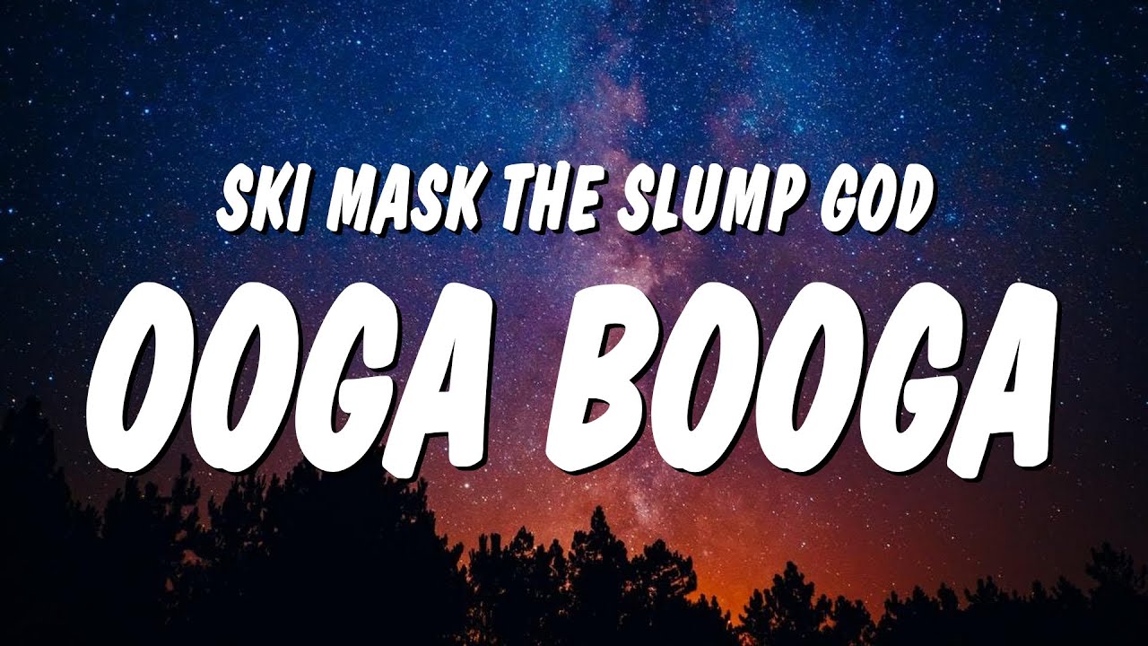 Ski Mask the Slump God OOGA BOOGA! (Lyrics) YouTube