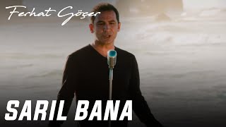 Ferhat Göçer - Sarıl Bana Resimi