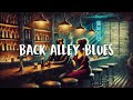 🔥 Back Alley Blues – Gritty Guitar, Slow Grooves & Night City Vibes | Late Night Whiskey Mood 🥃