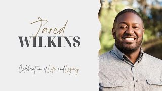Famous Jared Wilkins- Celebration of Life and Legacy Wealth