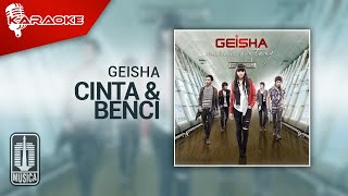 Geisha - Cinta & Benci ( Karaoke Video)