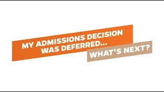 My Admissions Decision was Deferred...What's next?