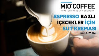 MİO COFFEE - Espresso Bazlı İçecekler İçin Süt Kreması - Bölüm 06