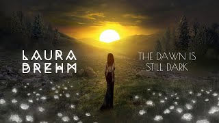 Laura Brehm  The Dawn Is Still Dark (Full Album)