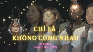 Chỉ Là Không Cùng Nhau- Tăng Phúc Trương Thảo Nhi (cover)|MINUS x NĂNG NGUYỄN