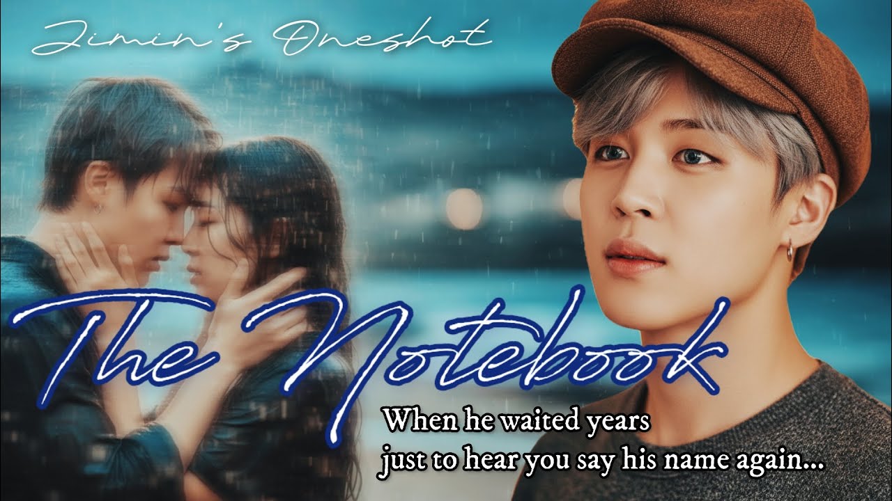 [JIMIN FF] When he waited for years just to hear you say his name again |The Notebook| JIMIN ONESHOT