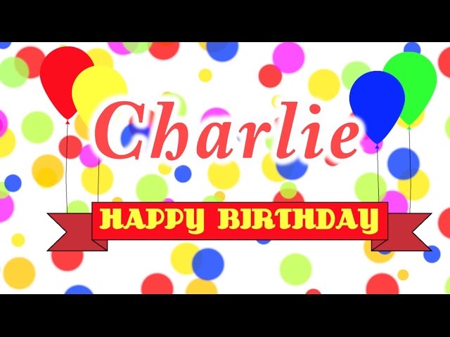 Happy Birthday Charlie Song