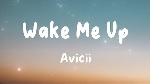 Thumbnail of Avicii - Wake Me Up (Lyrics) | Calvin Harris, MAGIC!, Imagine Dragons, ...