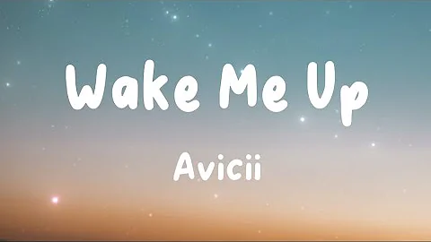 Avicii - Wake Me Up (Lyrics) | Calvin Harris, MAGIC!, Imagine Dragons, ...