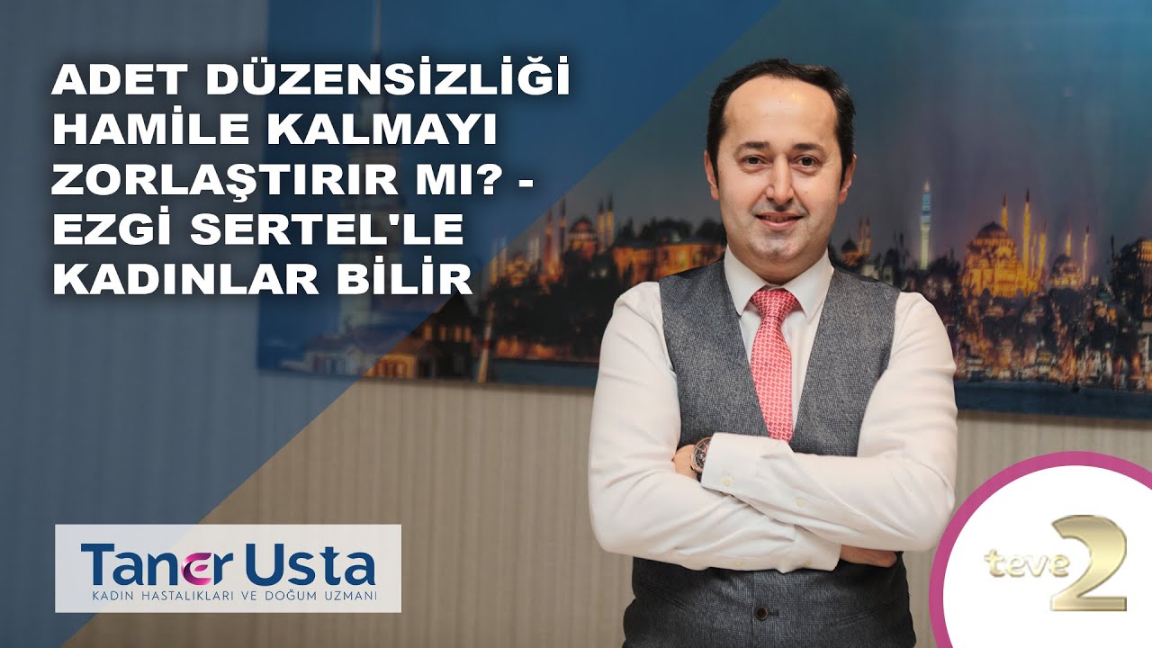 Adet düzensizliği hamile kalmayı zorlaştırır mı? - Ezgi Sertel'le Kadınlar Bilir