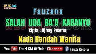 Fauzana - SALAH UDA BAA KABANYO ( Karaoke ) NADA RENDAH WANITA