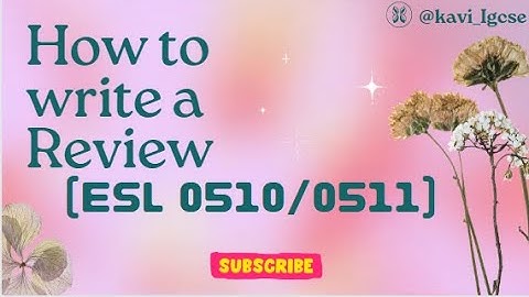 IGCSE ESL P1:How to write a Review