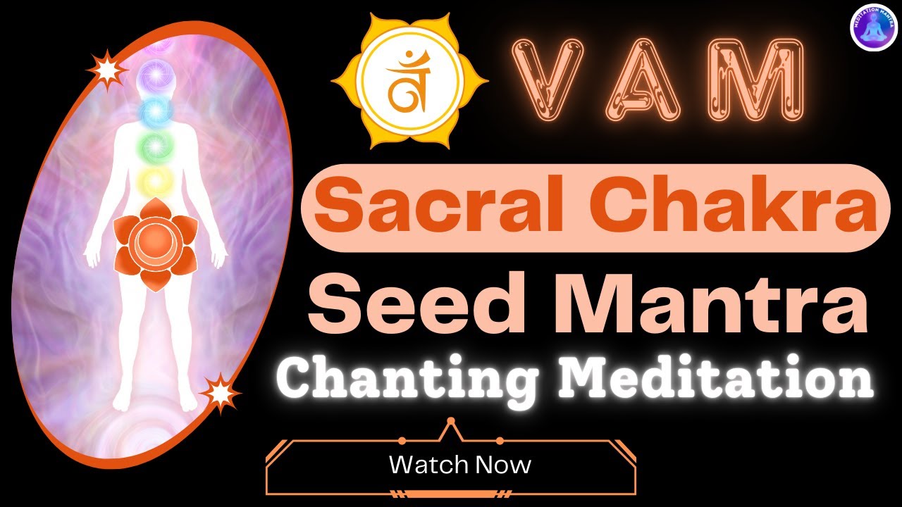 Swadhisthan Chakra Healing l Transformative Beej Mantra Chanting for Creativity & Passion l VAM