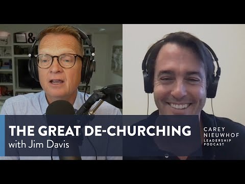 The Great De-Churching | Jim Davis on the Carey Nieuwhof Leadership Podcast