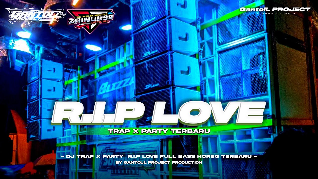 DJ RIP LOVE || TRAP X PARTY FULL BASS TERBARU GantolL PROJECT ...