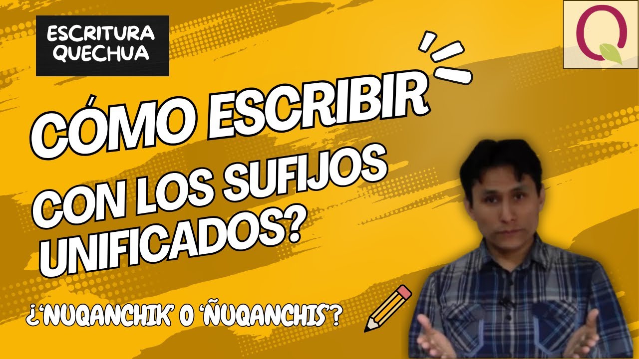 ¿Qué son los sufijos unificados en quechua? | Escritura práctica (Parte 3)