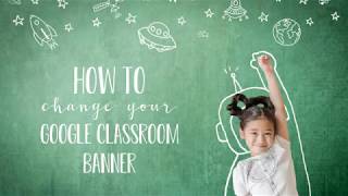 Change Google Classroom Banner Tutorial