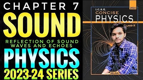 ICSE Class 10 Physics Chapter 7 SOUND 2024-25 | Part 1/3 | Reflection of Sound Waves and Echoes