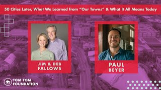 50 Cities Later, What We Learned from "Our Towns" & What It All Means Today with Jim & Deb Fallows