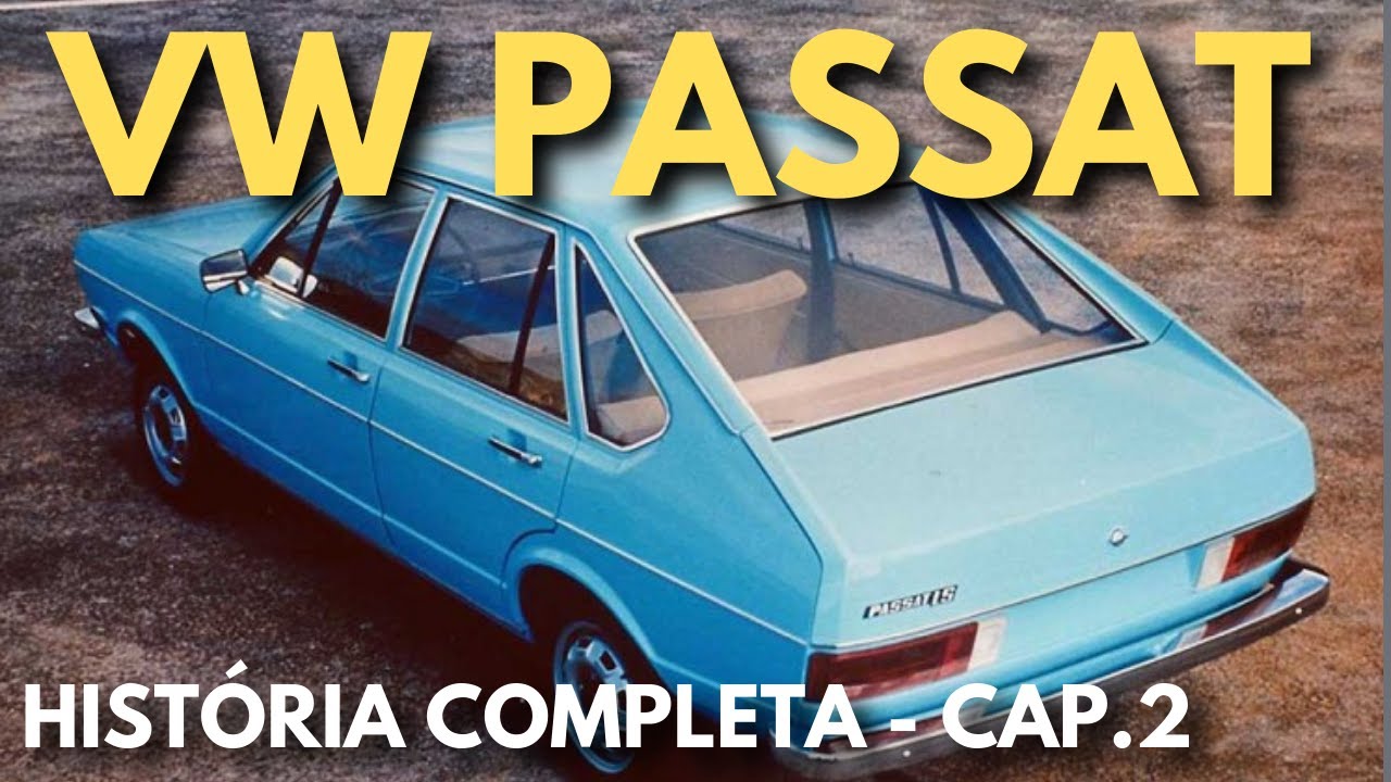 HISTÓRIA DO VW PASSAT - [CAPÍTULO 2]
