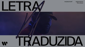 Masked Wolf - Astronaut in the Ocean [Legendado PTBR]