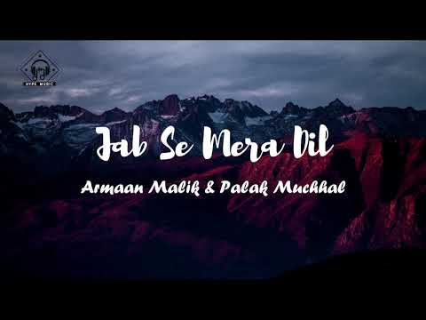 Armaan Malik & Palak Muchhal - Jab Se Mera Dil (Lyrics)