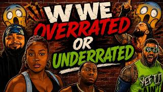 WWE OVERRATED OR UNDERRATED FT LAF & LYSHA, COLLAB MANIA EPISODE 13