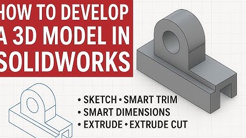 How to Develop a 3D Model in SolidWorks | Sketch, Trim, Dimensions, Extrude & Cut Tutorial