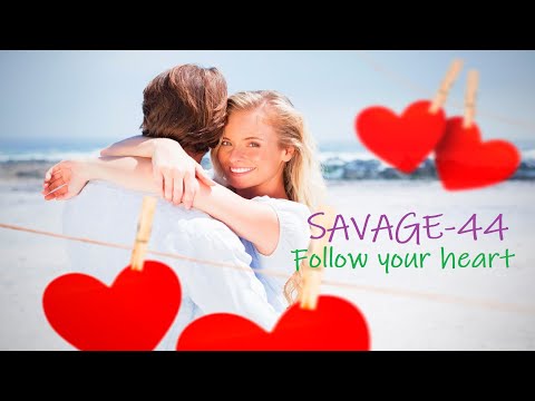 Savage-44 - Follow Your Heart New Eurodance