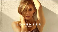 Dj Dark - Lovember (November 2016) [Deep, Vocal, Chill Mix]  - Durasi: 1:01:07. 
